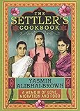 The Settlers Cookbook: A Memoir of Love, Migration and Food by 