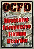 River's Edge 12 by 17-Inch Obsessive, Compulsive, Fishing Disorder Embossed Tin Sign, Large