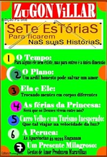 Livro Sete Estórias Para ficarem NaS suaS HistóriaS: O Tempo - O Plano - Ela e Ele - As férias da Princesa - Carro Velho e um Turismo inesperado - A Peruca - Um Presente Milagroso
