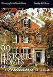 99 Historic Homes of Indiana: A Look Inside by