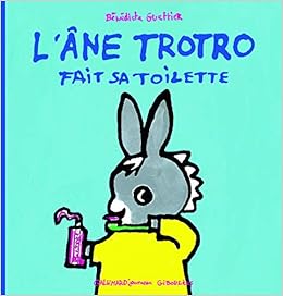 Amazon Fr L Ane Trotro Fait Sa Toilette De 3 A 5 Ans Guettier Benedicte Livres