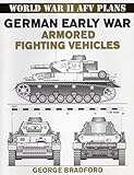 World War II AFV Plans: German Early War Armored Fighting Vehicles (World War II Armored Fighting Ve by