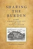Geoffrey D. Claussen, "Sharing the Burden: Rabbi Simhah Zissel Ziv and the Path of Musar" (SUNY Press, 2015)