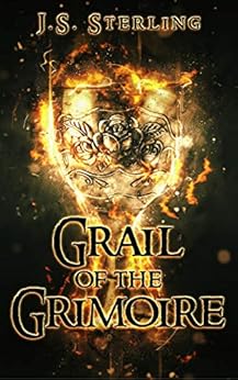 Grail of the Grimoire: YA historical fantasy (Book 1 of the Crusaders Series) by [Sterling, J.S.]