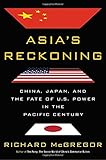 Asia's Reckoning: China, Japan, and the Fate of U.S. Power in the Pacific Century