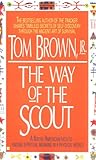 The Way of the Scout: A Native American Path to Finding Spiritual Meaning in a Physical World by 