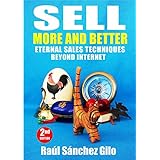 Sell More and Better: Eternal Sales Techniques beyond Internet (Salesman’s Thoughts Book 1)