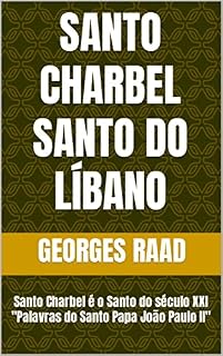Livro SANTO CHARBEL SANTO DO LÍBANO: Santo Charbel é o Santo do século XXI "Palavras do Santo Papa João Paulo II" (Gerenciar série)