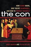 The Con: How Scams Work, Why You're Vulnerable, and How to Protect Yourself