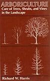 Arboriculture: Care of Trees, Shrubs, and Vines in the Landscape by