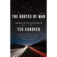 The Routes of Man: How Roads Are Changing the World and the Way We Live Today book cover The Routes of Man: How Roads Are Changing the World and the Way We Live Today book cover