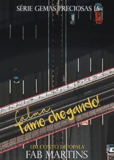 Livro Calma, tamo chegando! : Série Gemas Preciosas 1.5 - Um conto de Opala