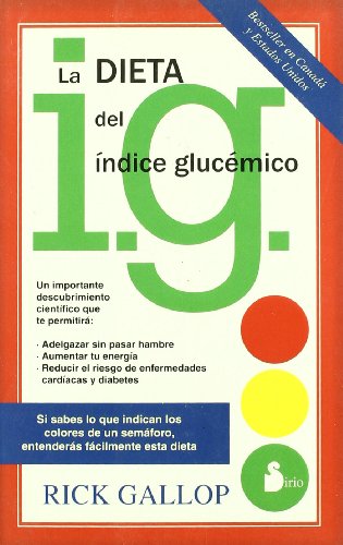 La Dieta del Indice Glucemico / The G. I. Diet: The Easy, Healthy Way to Permanent Weight Loss (Span by Rick Gallop