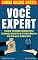 Livro Você Expert: Como Transformar Seu Conhecimento e Experiência Em Rios de Dinheiro (Imparavel.club Livro 19)