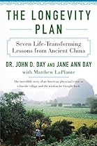 The Longevity Plan: Seven Life-Transforming Lessons from Ancient China The Longevity Plan: Seven Life-Transforming Lessons from Ancient China