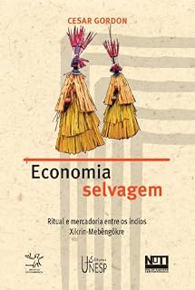 Livro Economia selvagem: ritual e mercadoria entre os índios Xikrin - Mebêngôkre