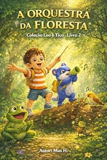 Livro Orquestra da Floresta: Uma História Educativa sobre os Sons dos Animais e a Música da Natureza (Coleção Vila das Descobertas: Aventuras Educativas com Leo e Tico)
