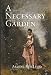 A Necessary Garden by Arlene MacLeod