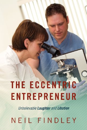 The Eccentric Entrepreneur: Unbelievable Laughter and Libation