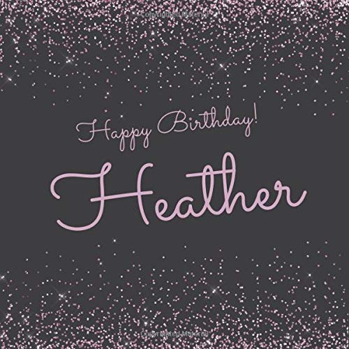Happy Birthday Heather Cute Sparkly Pink Personalized Name Birthday Guest Book For Girls Personalized Precious 9781695776548 Amazon Com Books
