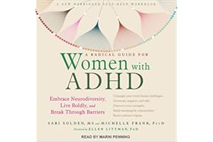 A Radical Guide for Women with ADHD: Embrace Neurodiversity, Live Boldly, and Break Through Barriers