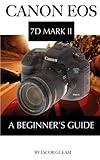 Canon EOS 7D Mark II: A Beginner's Guide