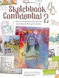 Sketchbook Confidential 2: Enter the secret worlds of 38 master artists