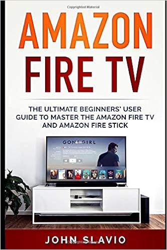 Amazon Fire Tv The Ultimate Beginners User Guide To Learn The Amazon Fire Tv And Amazon Fire Stick Slavio John 9781519049926 Amazon Com Books