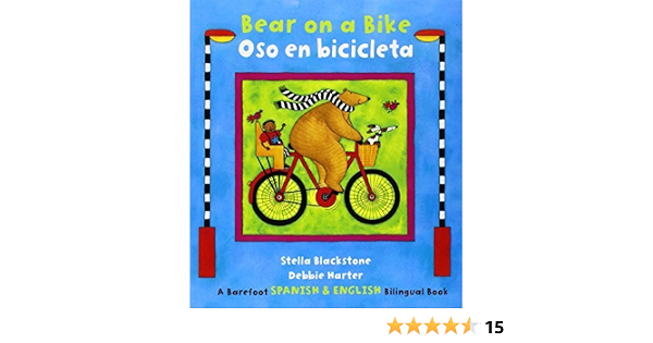 Bear On A Bike Oso En Bicicleta By Stella Blackstone 2014 08 01 Amazon Com Books