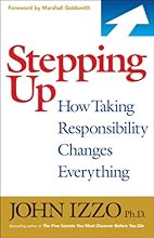 Stepping Up: How Taking Responsibility Changes Everything