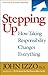 Stepping Up: How Taking Responsibility Changes Everything - Book by John Izzo, PhD