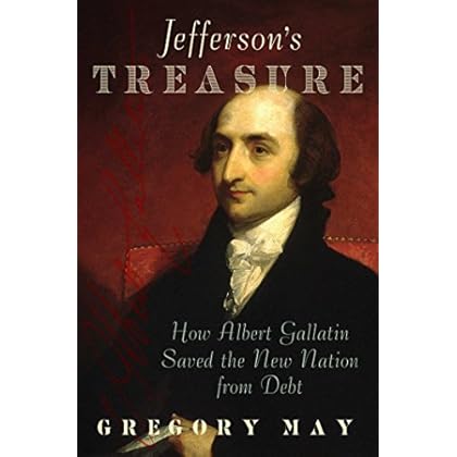 Jefferson's Treasure: How Albert Gallatin Saved the New Nation from Debt