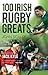 100 Irish Rugby Greats by John Scally