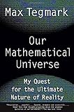 Our Mathematical Universe: My Quest for the Ultimate Nature of Reality