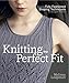 Knitting the Perfect Fit: Essential Fully Fashioned Shaping Techniques for Designer Results by 