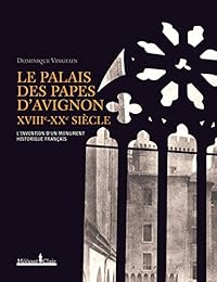 Le  Palais des Papes d'Avignon, XVIIIe-XXe siècle