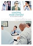 Coaching mode d'emploi : Pour mieux atteindre vos objectifs by 