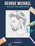 GEORGE MICHAEL: AN ADULT COLORING BOOK: A George Michael Coloring Book For Adults by Skyler Rankin
