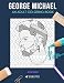 GEORGE MICHAEL: AN ADULT COLORING BOOK: A George Michael Coloring Book For Adults by Skyler Rankin