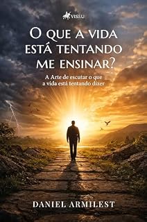Livro O que a vida está tentando me ensinar?: A Arte de escutar o que a vida está tentando dizer