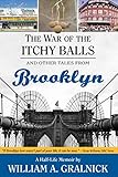 The War of the Itchy Balls: And Other Tales from