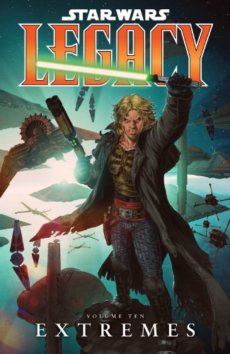 Star Wars: Legacy Volume 10 - Extremes, by John Ostrander Star Wars: Legacy Volume 10 - Extremes, by John Ostrander