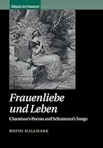 Frauenliebe und Leben: Chamisso's Poems and Schumann's Songs (Music in Context)
