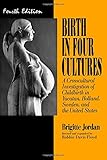 Birth in Four Cultures : A Crosscultural Investigation of Childbirth in Yucatan, Holland, Sweden, and the United States