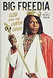 Big Freedia: God Save the Queen Diva! by Big Freedia, Nicole Balin