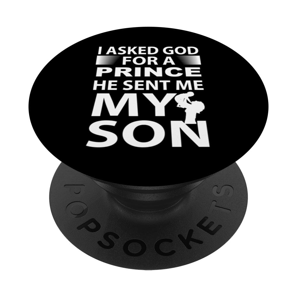 I Asked God For A Prince He Sent Me My Son Family Father PopSockets Swappable PopGrip