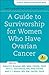 A Guide to Survivorship for Women Who Have Ovarian Cancer (A Johns Hopkins Press Health Book) by 