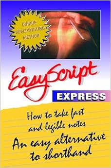 EasyScript Express: How to Take Fast and Legible Notes Notes EasyScript Express: How to Take Fast and Legible Notes Notes