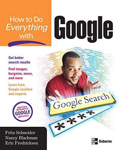 How to Do Everything with Google by Fritz Schneider, Nancy Blachman, Eric Fredricksen