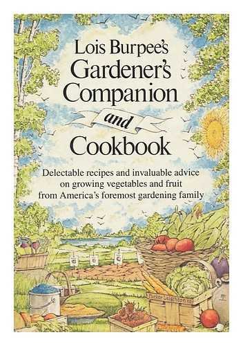Lois Burpee's Gardener's Companion and Cookbook by Lois Burpee
